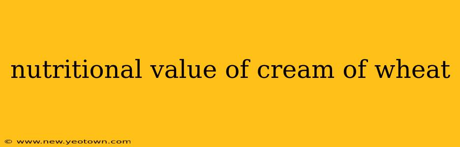 nutritional value of cream of wheat