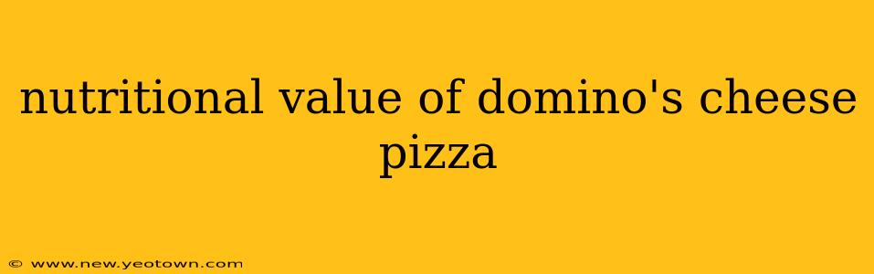 nutritional value of domino's cheese pizza