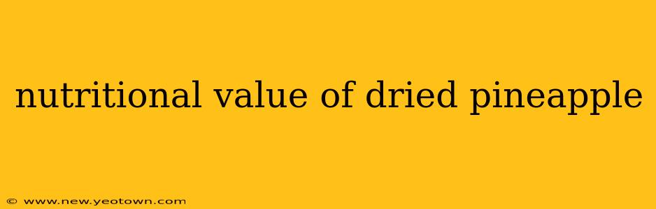 nutritional value of dried pineapple