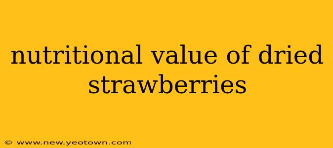 nutritional value of dried strawberries