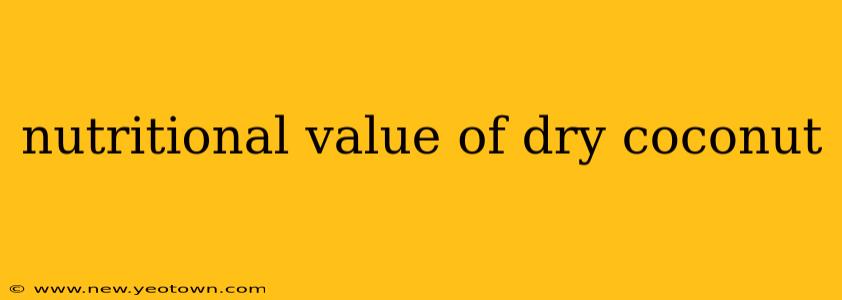 nutritional value of dry coconut