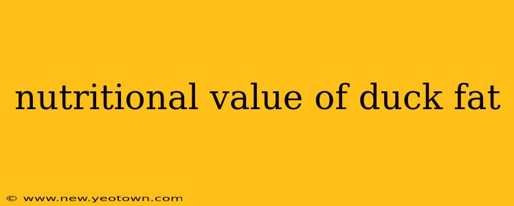nutritional value of duck fat