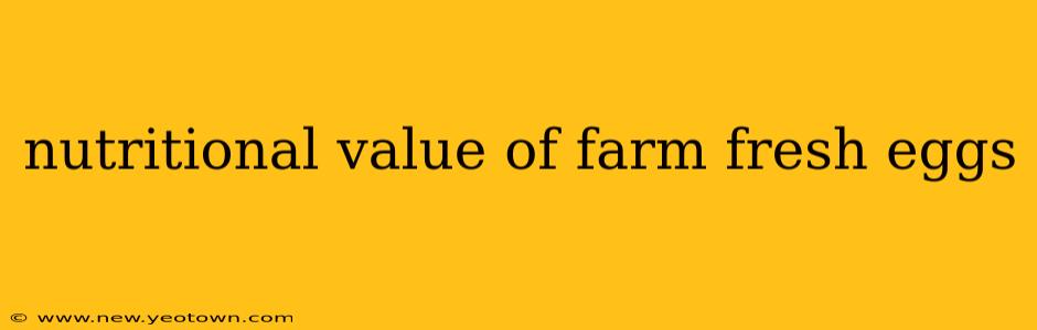 nutritional value of farm fresh eggs