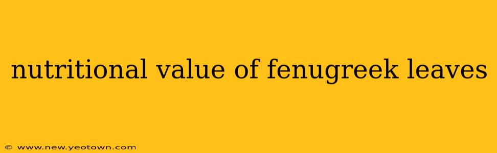 nutritional value of fenugreek leaves