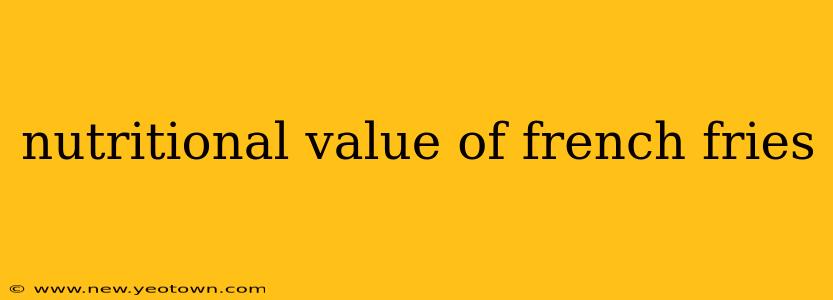 nutritional value of french fries