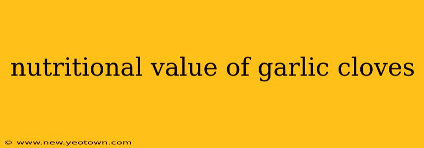 nutritional value of garlic cloves