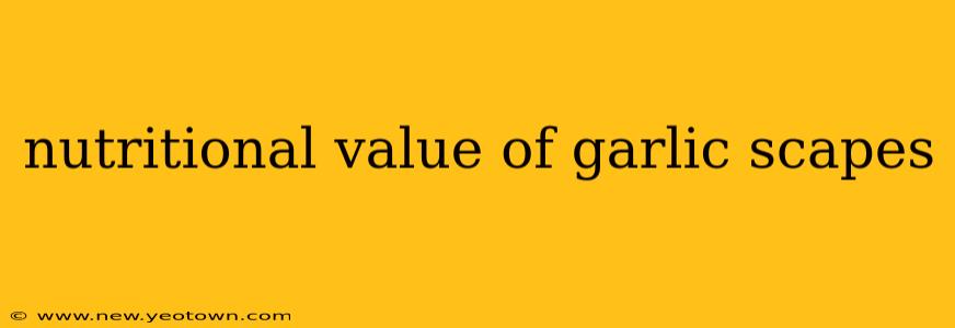 nutritional value of garlic scapes