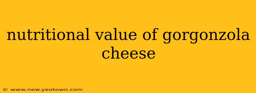 nutritional value of gorgonzola cheese