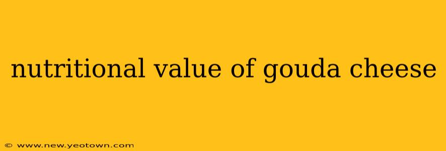 nutritional value of gouda cheese