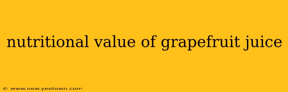 nutritional value of grapefruit juice