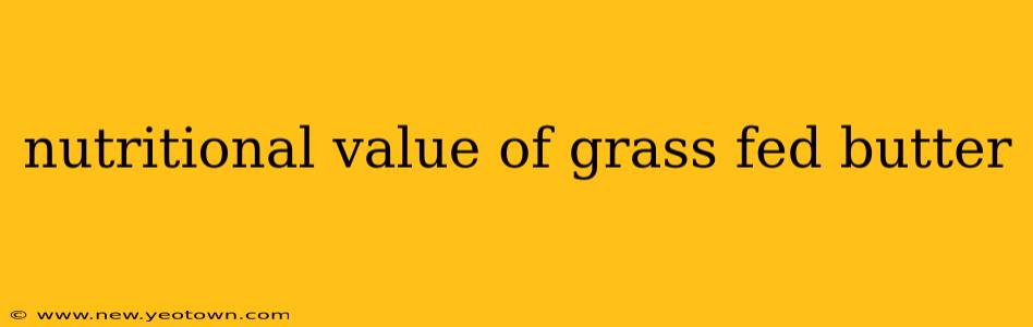 nutritional value of grass fed butter