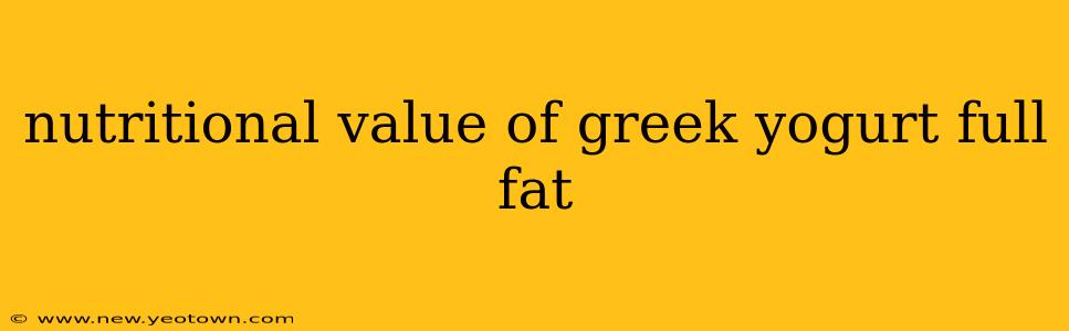 nutritional value of greek yogurt full fat