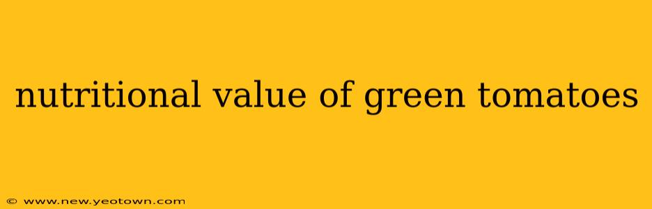 nutritional value of green tomatoes