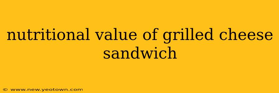 nutritional value of grilled cheese sandwich