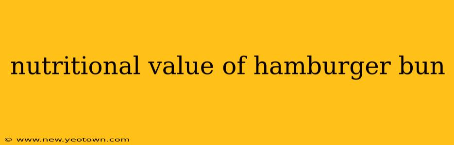 nutritional value of hamburger bun
