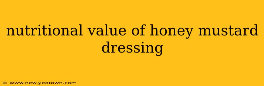 nutritional value of honey mustard dressing