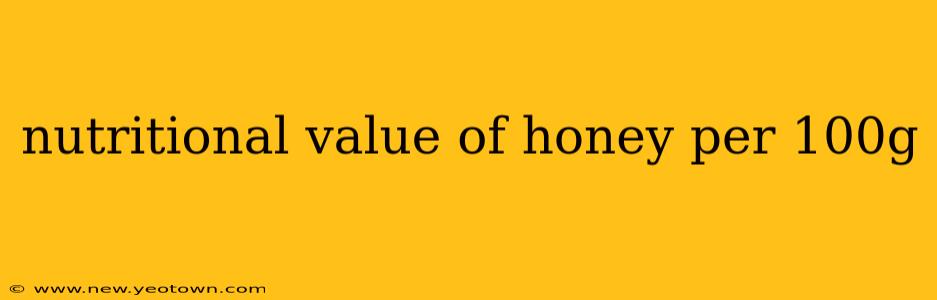 nutritional value of honey per 100g