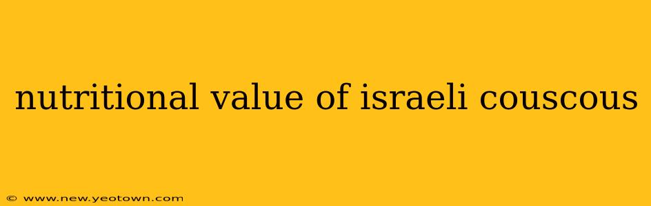 nutritional value of israeli couscous