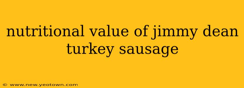 nutritional value of jimmy dean turkey sausage
