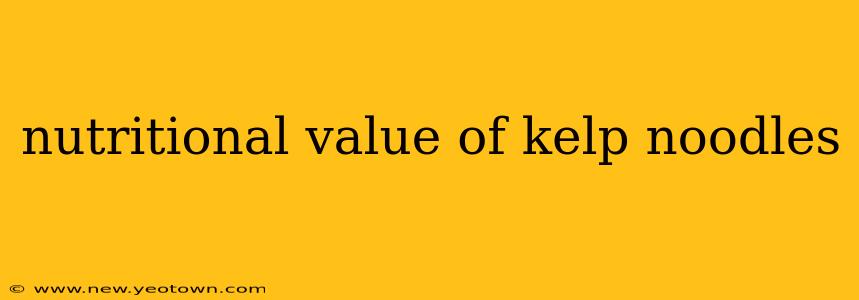 nutritional value of kelp noodles
