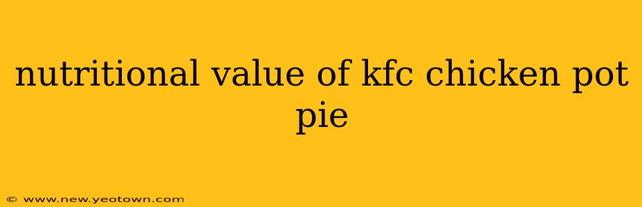 nutritional value of kfc chicken pot pie