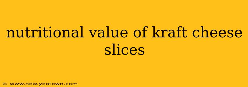 nutritional value of kraft cheese slices