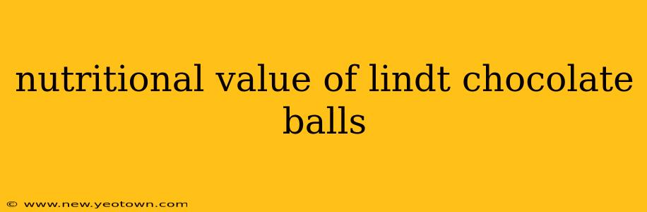 nutritional value of lindt chocolate balls