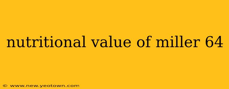 nutritional value of miller 64