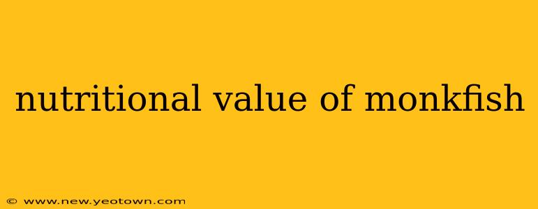 nutritional value of monkfish