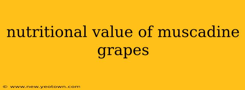 nutritional value of muscadine grapes