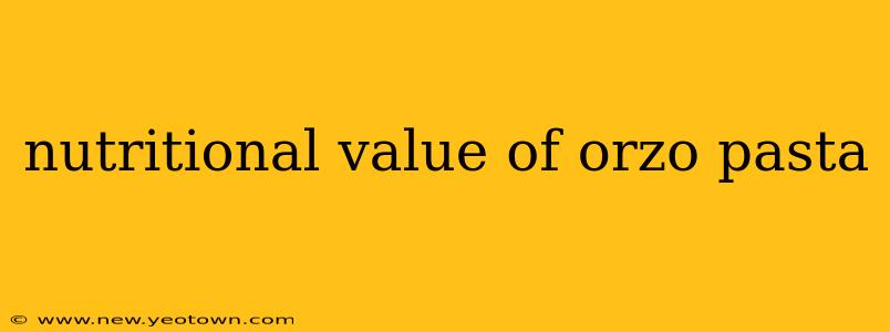 nutritional value of orzo pasta