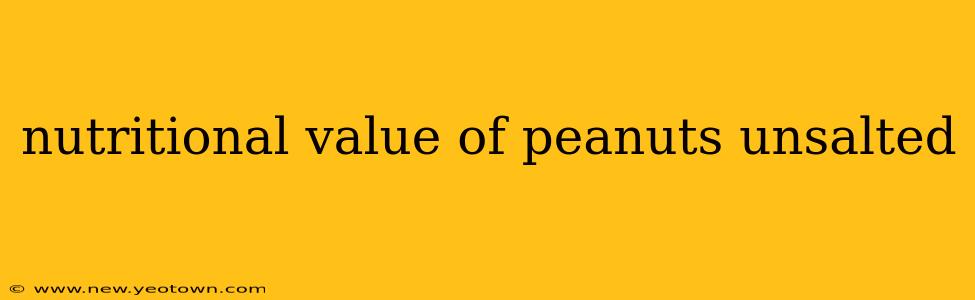 nutritional value of peanuts unsalted