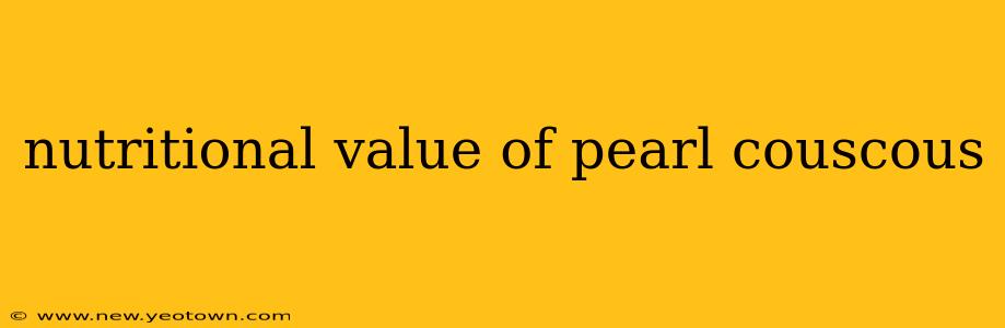 nutritional value of pearl couscous