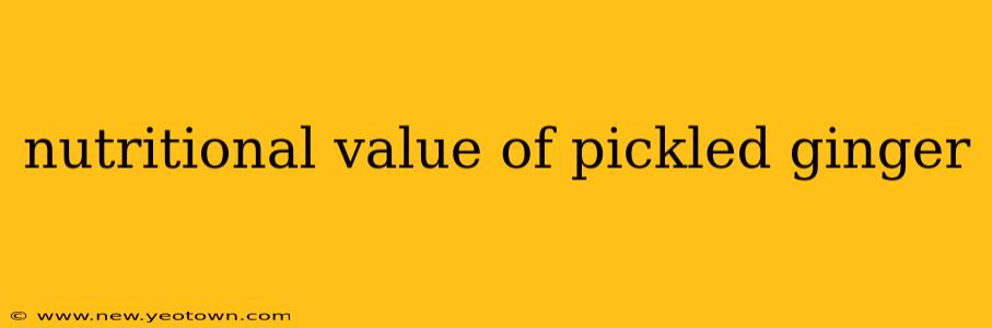 nutritional value of pickled ginger