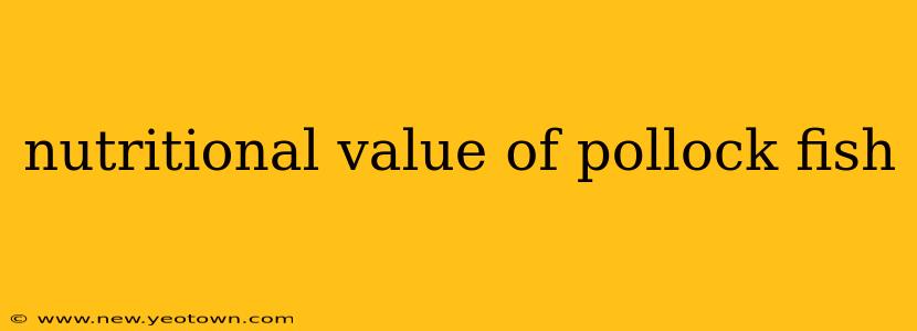 nutritional value of pollock fish