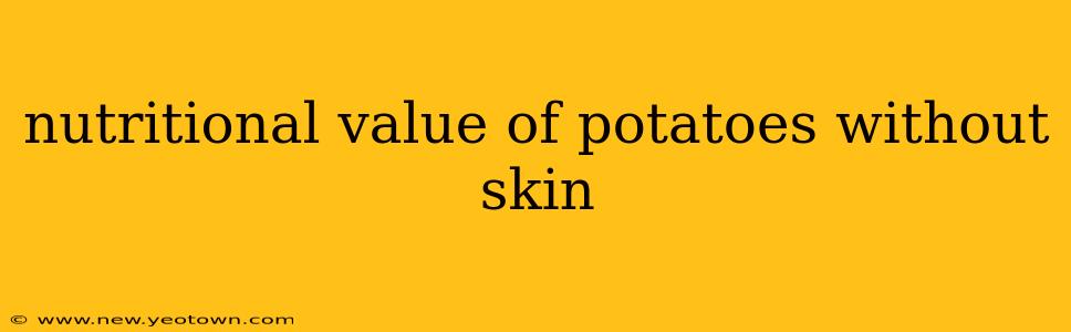 nutritional value of potatoes without skin