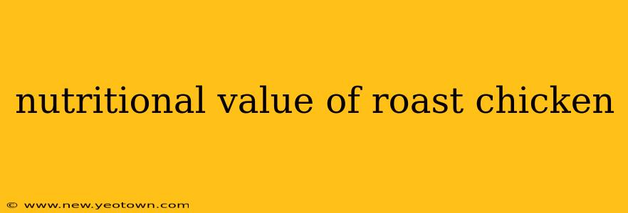 nutritional value of roast chicken