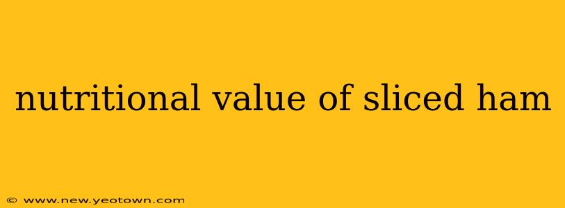 nutritional value of sliced ham