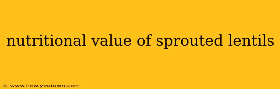 nutritional value of sprouted lentils