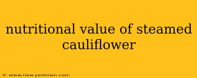nutritional value of steamed cauliflower