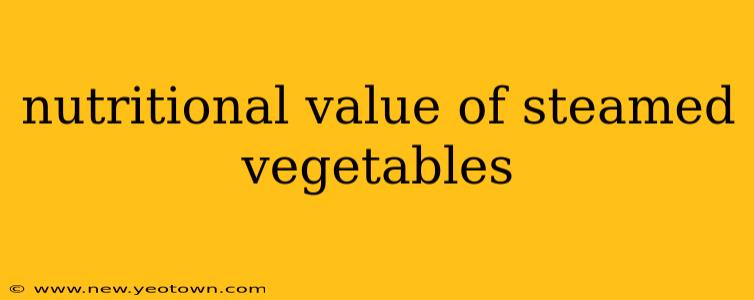 nutritional value of steamed vegetables