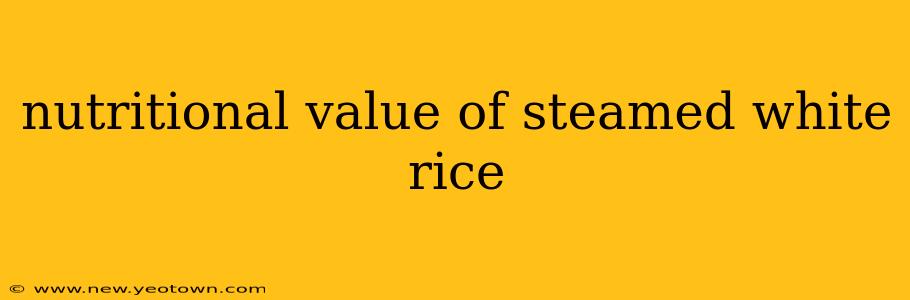 nutritional value of steamed white rice