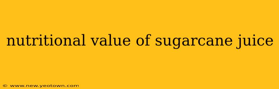 nutritional value of sugarcane juice