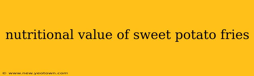 nutritional value of sweet potato fries