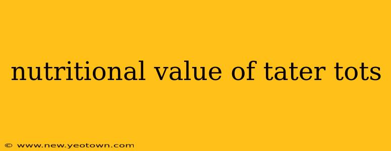 nutritional value of tater tots