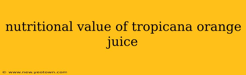 nutritional value of tropicana orange juice