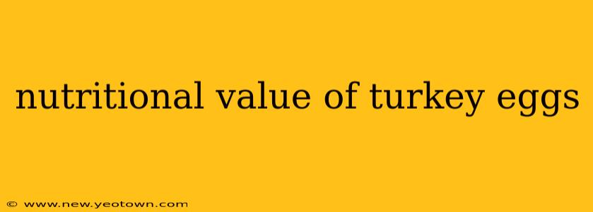 nutritional value of turkey eggs