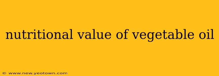 nutritional value of vegetable oil