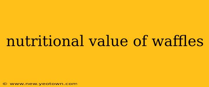 nutritional value of waffles