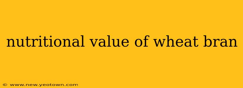 nutritional value of wheat bran